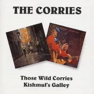 Those Wild Corries/Kishmuls Galley by The Corries CD Album