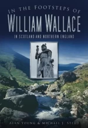 In the footsteps of William Wallace by Alan Young