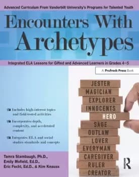 Encounters With ArchetypesIntegrated ELA Lessons for Gifted and Advanced Learners in Grades 4-5