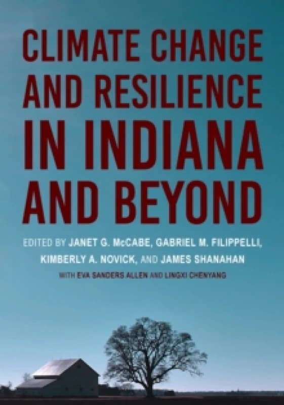 Climate Change and Resilience in Indiana and Beyond. Paperback. By Janet G McCabe Books