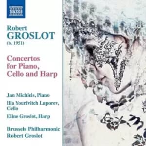 Robert Groslot Concertos for Piano Cello and Harp by Robert Groslot CD Album
