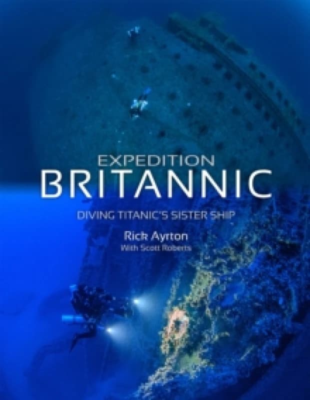 Expedition Britannic : Diving Titanic's Sister Ship Paperback / softback