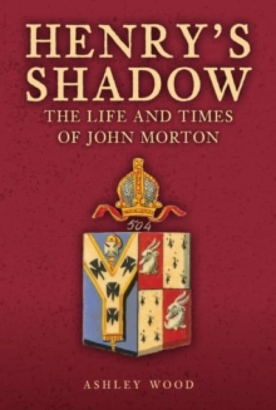 Henry's Shadow : The Life and Times of John Morton Hardback