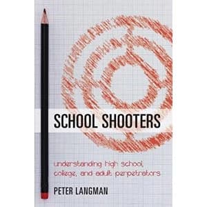 School Shooters: Understanding High School, College, and Adult Perpetrators by Peter F. Langman (Paperback, 2017)