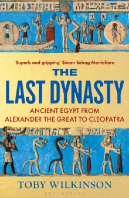 The Last Dynasty : Ancient Egypt from Alexander the Great to Cleopatra Paperback / softback