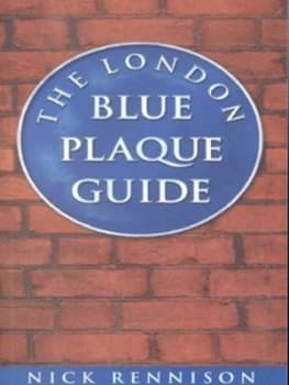 The London Blue Plaque Guide by Nick Rennison Book