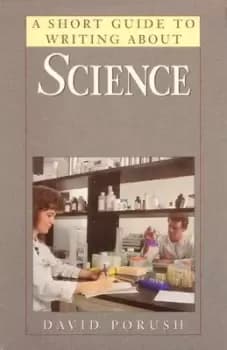 A short guide to writing about science by David Porush