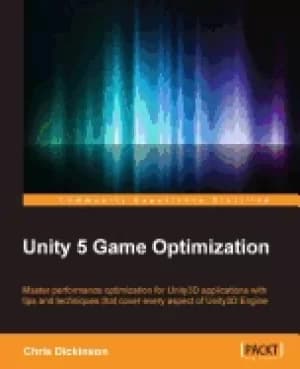 unity 5 game optimization master performance optimization for unity3d appli