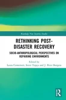 Rethinking Post-Disaster Recovery : Socio-anthropological Perspectives on Repairing Environments