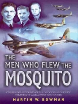 The Men Who Flew the Mosquito by Martin W Bowman Hardback