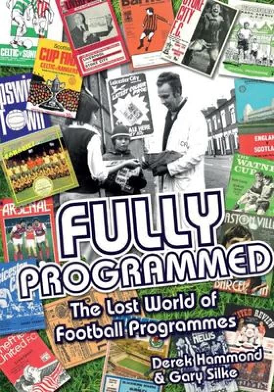 Fully Programmed : The Lost World of Football Programmes Hardback