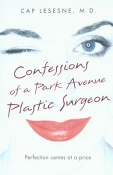 Confessions of a Park Avenue Plastic Surgeon by Cap Lesesne Paperback