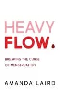 heavy flow breaking the curse of menstruation