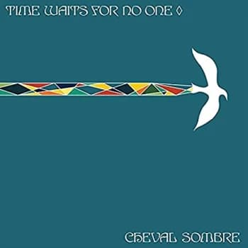 Cheval Sombre - Time Waits for No One CD