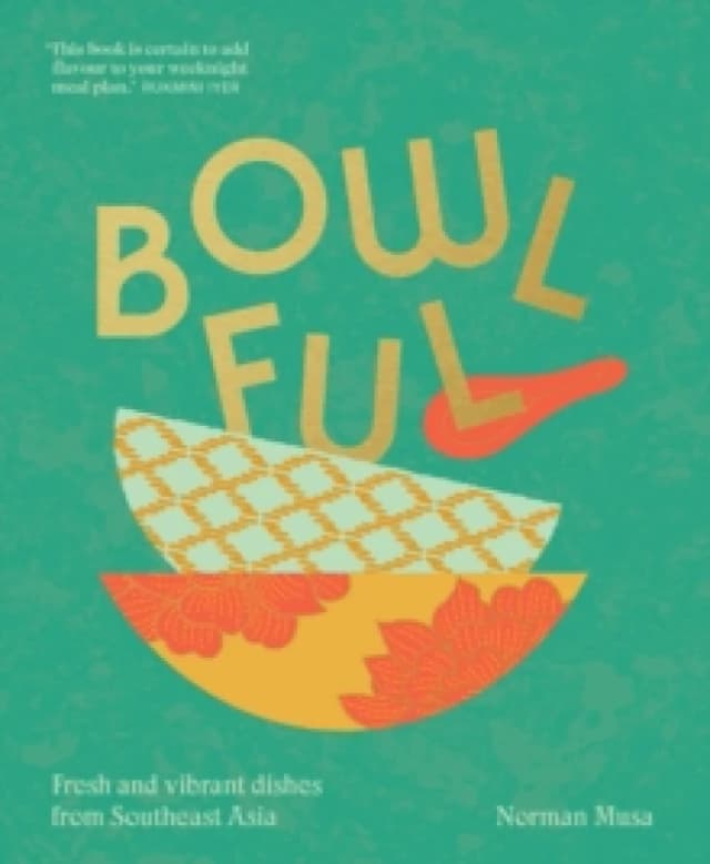 Bowlful : Fresh and Vibrant Dishes from Southeast Asia Hardback