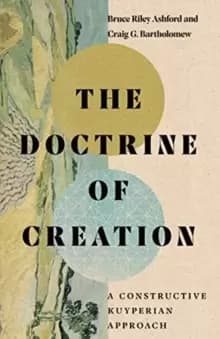 The Doctrine of Creation - A Constructive Kuyperian Approach