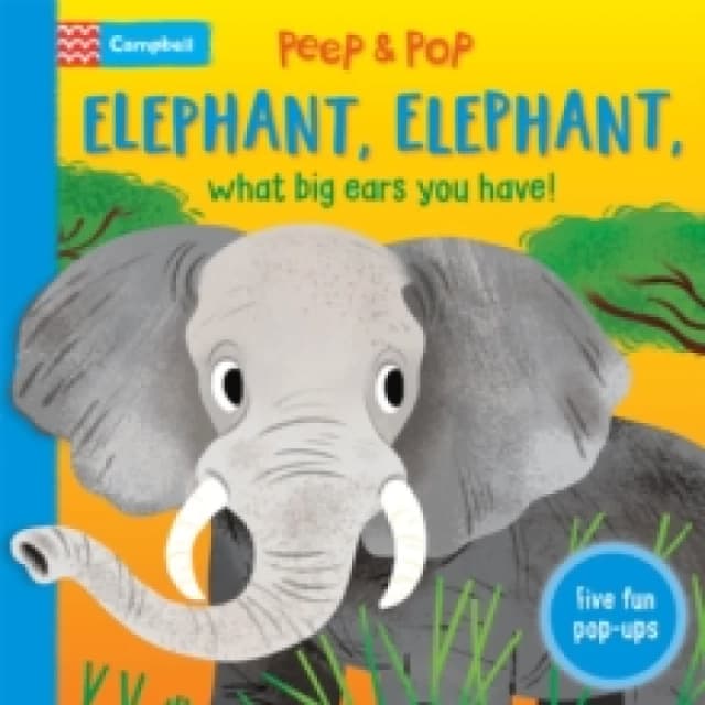 Elephant, Elephant, What Big Ears You Have! : With Five Pop-ups! Board book