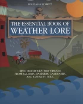 The Essential Book of Weather Lore by Leslie Alan Horvitz Hardback