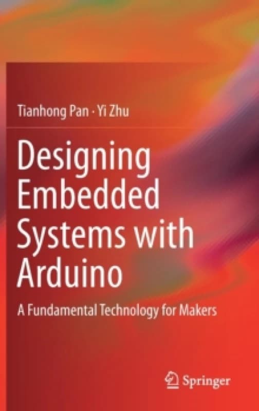 Designing Embedded Systems with Arduino : A Fundamental Technology for Makers Hardback