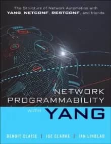 Network Programmability with YANG : The Structure of Network Automation with YANG, NETCONF, RESTCONF, and gNMI