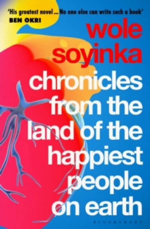 Chronicles from the Land of the Happiest People on Earth : 'Soyinka's greatest novel' Paperback / softback