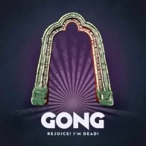 Rejoice Im Dead by Gong CD Album
