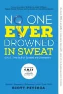 no one ever drowned in sweat g r i t the stuff of leaders and champions