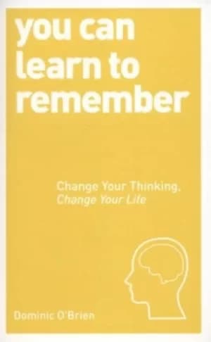 You can learn to remember by Dominic O'Brien