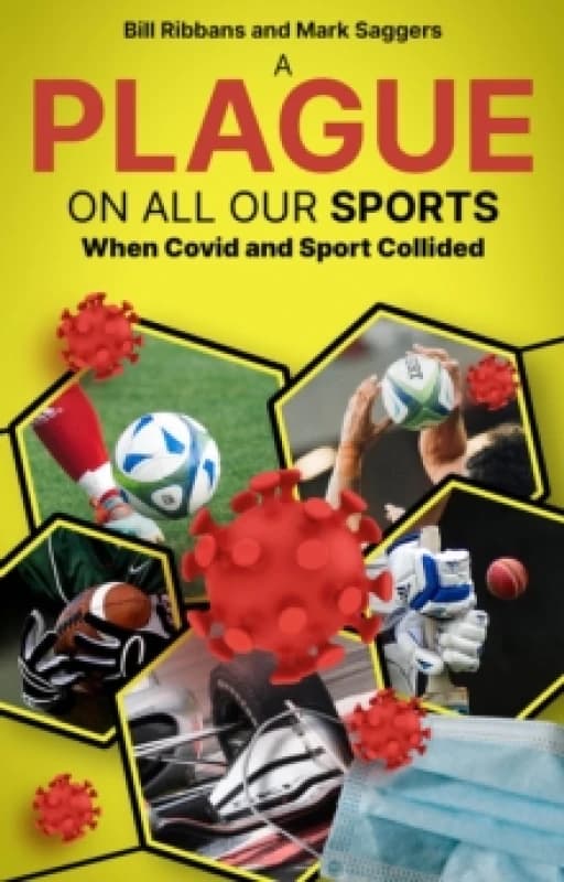 A Plague on All Our Sports : When Covid and Sport Collided Paperback / softback