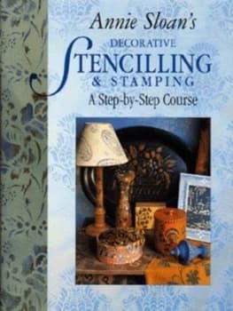 Annie Sloans Decorative Stencilling and Stamping by Annie Sloan and Geoff Dann Hardback
