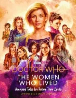 doctor who the women who lived true tales of brilliant women from across ti