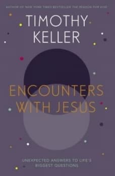 Encounters with Jesus by Timothy Keller Hardback