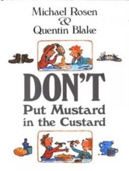 Dont Put Mustard in the Custard by Michael Rosen and Quentin Blake Hardback