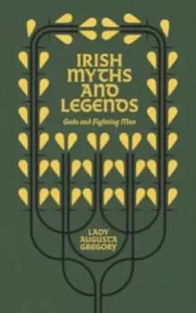 Irish Myths and Legends : Gods and Fighting Men
