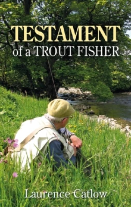Testament of a Trout Fisher Hardback