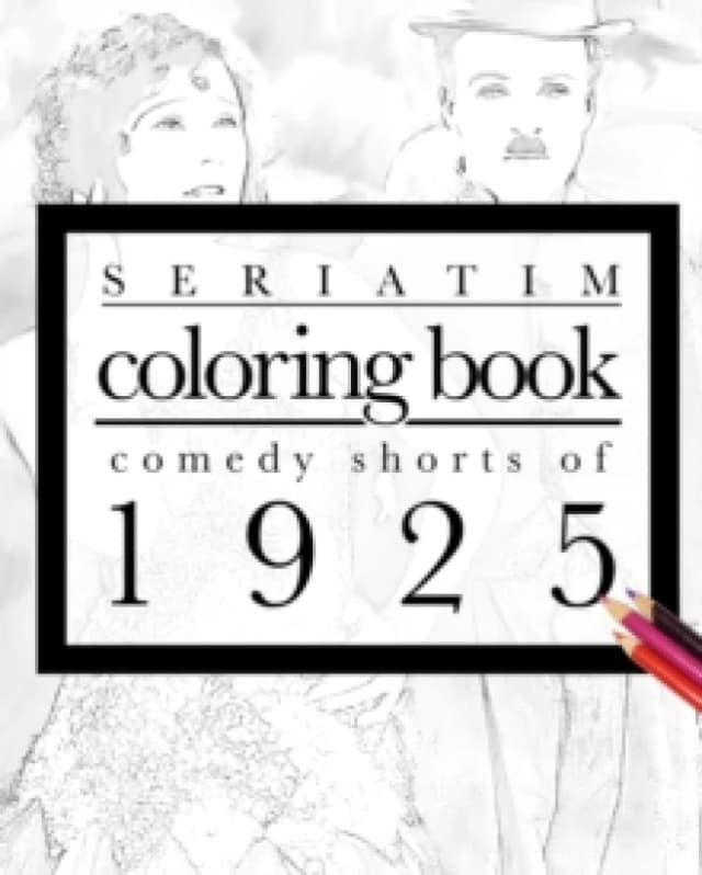 Seriatim coloring book : Comedy shorts of 1925 Paperback / softback