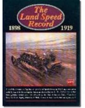 The Land Speed Record 1898-1919 by R M Clarke