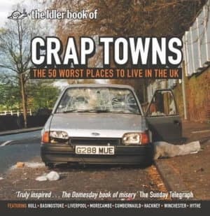 The Idler Book of Crap Towns by Sam Jordison and Dan Kieran Hardback