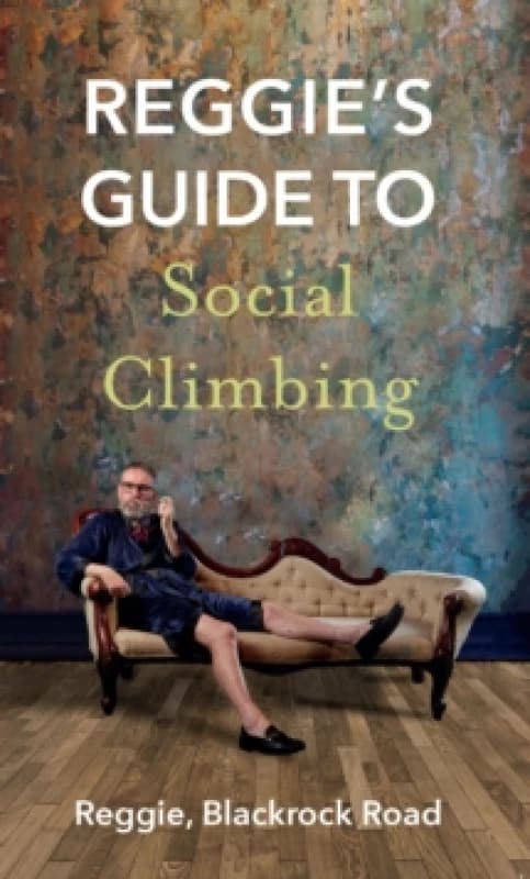 Reggie's Guide to Social Climbing Paperback / softback