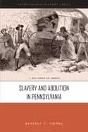 slavery and abolition in pennsylvania