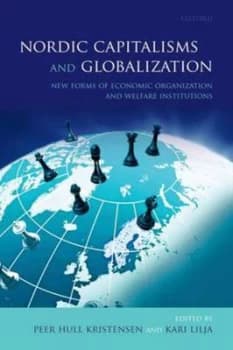 Nordic Capitalisms and Globalization by Peer Hull Kristensen Hardback