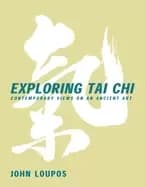 exploring tai chi contemporary views on an ancient art