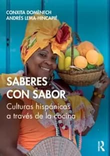 Saberes con sabor : Culturas hispanicas a traves de la cocina