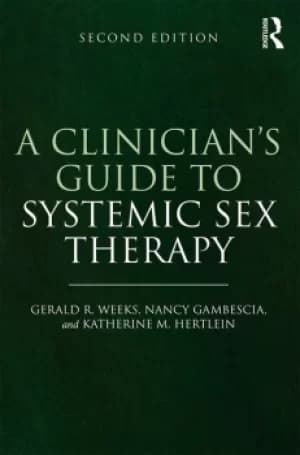 A Clinicians Guide to Systemic Sex Therapy