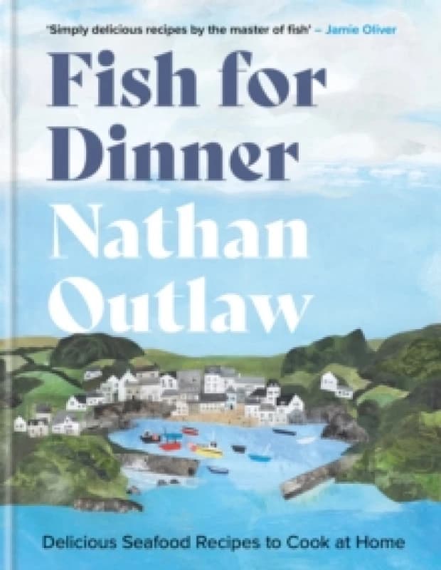 Fish for Dinner : Delicious Seafood Recipes to Cook at Home Hardback