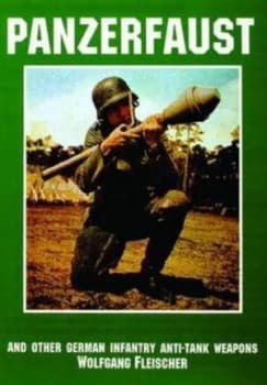 Panzerfaust and Other German Infantry Anti-Tank Weapons by Wolfgang Fleischer Paperback