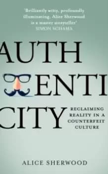 Authenticity : Reclaiming Reality in a Counterfeit Culture