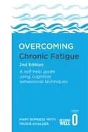 overcoming chronic fatigue 2nd edition a self help guide using cognitive be