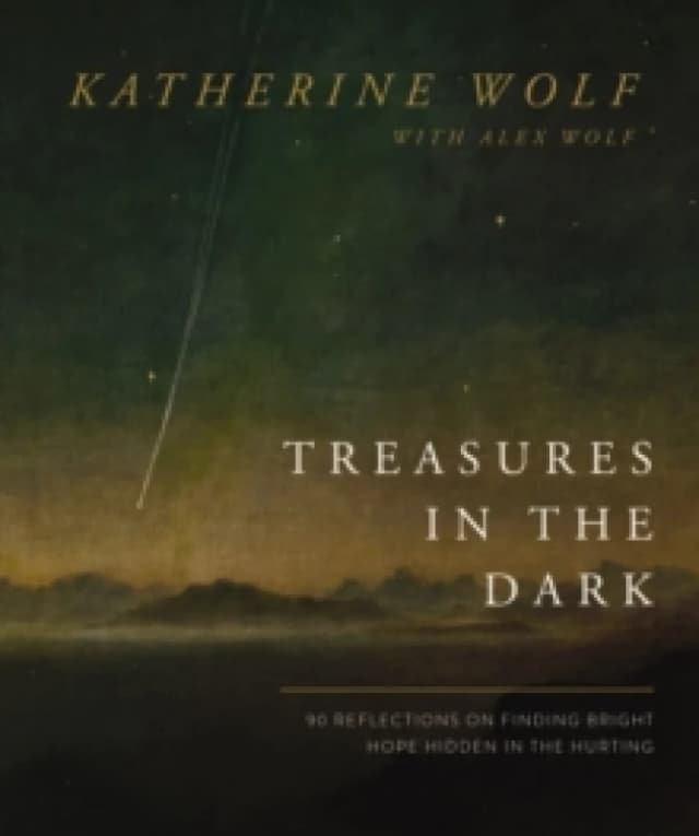 Treasures in the Dark : 90 Reflections on Finding Bright Hope Hidden in the Hurting Hardback