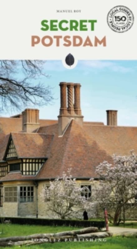 Secret Potsdam Guide : A guide to the unusual and unfamiliar Paperback / softback